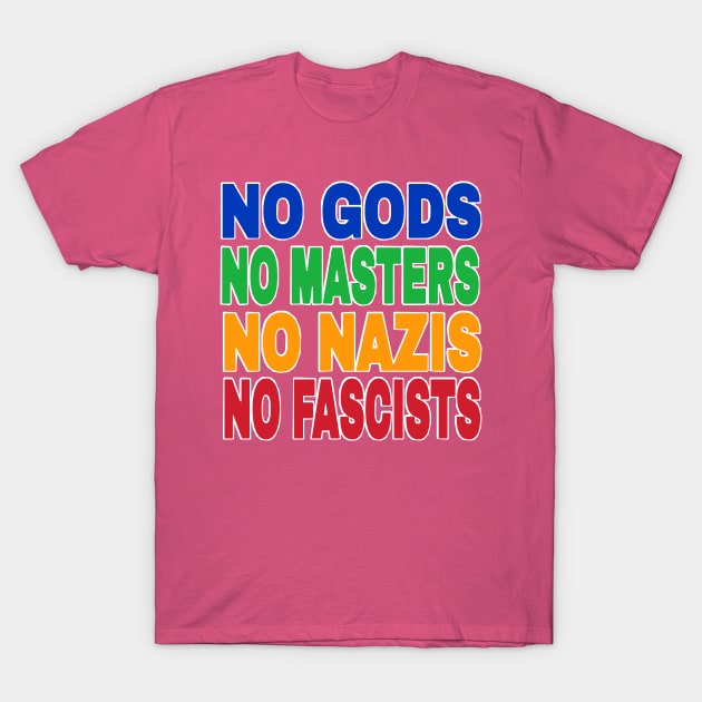 NO GODS NO MASTERS NO NAZIS NO FASCISTS - Front T-Shirt by SubversiveWare